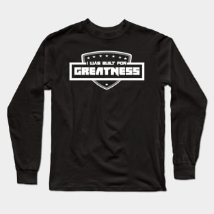 Built for Greatness Long Sleeve T-Shirt